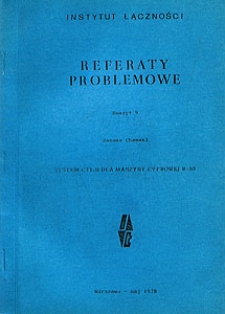 System CTI-B dla maszyny cyfrowej R-10. Referaty Problemowe, 1978, zeszyt 9