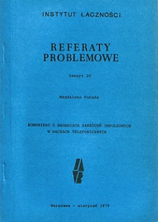 Komunikat o badaniach zakłóceń impulsowych w łączach telefonicznych. Referaty Problemowe, 1979, zeszyt 20