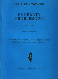 O optymalnym przydziale mocy i częstotliwości radiokomunikacyjnym stacjom nadawczym. Referaty Problemowe, 1981, zeszyt 40