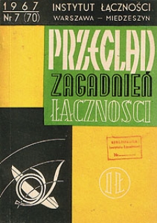 Zagadnienia rozwoju telekomunikacji. Przegląd Zagadnień Łączności, 1967, nr 7 (70)