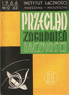 Zabezpieczenie linii i urządzeń telekomunikacyjnych od oddziaływania linii elektroenergetycznych. Przegląd Zagadnień Łączności, 1966, nr 12 (63)