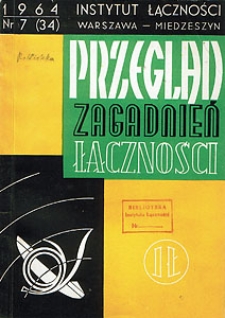 Zakłócenia radioelektryczne. Przegląd Zagadnień Łączności, 1964, nr 7 (34)