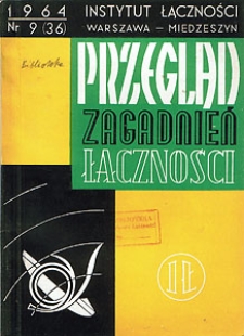 Typizacja sprzętu i kodowy rozdział przesyłek listowych. Przegląd Zagadnień Łączności, 1964, nr 9 (36)