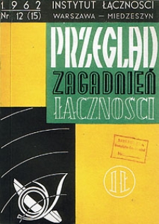 Rozwój radiokomunikacji. Przegląd Zagadnień Łączności, 1962, nr 12 (15)