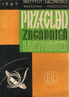 Przegląd prac Instytutu Łączności w roku 1968. Przegląd Zagadnień Łączności, 1969