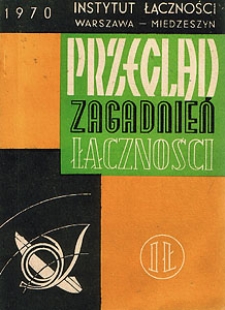 Przegląd prac Instytutu Łączności w roku 1969. Przegląd Zagadnień Łączności, 1970