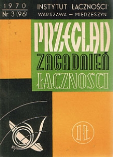 Systemy teletransmisyjne współosiowe oraz sieci zintegrowane. Przegląd Zagadnień Łączności, 1970, nr 3 (96)