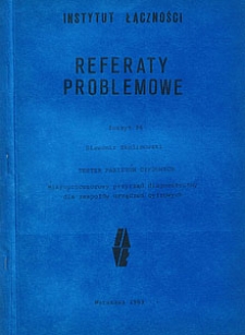 Tester pakietów cyfrowych. Mokroprocesorowy przyrząd diagnostyczny dla zespołów urządzeń cyfrowych. Referaty Problemowe, 1989, zeszyt 96