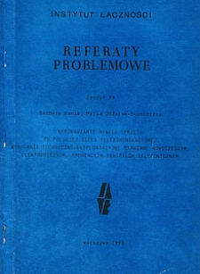 Wprowadzenie nowego sprzętu do polskiej sieci telekomunikacyjnej. Wymagania techniczno-eksploatacyjne stawiane nowoczesnym, elektronicznym, abonenckim centralom telefonicznym. Referaty Problemowe, 1990, zeszyt 99
