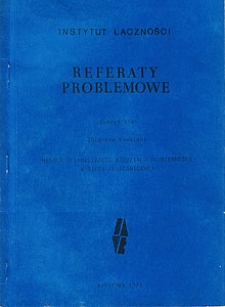 Metoda optymalizacji rodzaju tłumienności w sieci telefonicznej. Referaty Problemowe, 1991, zeszyt 104