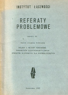 Układy i metody pomiarowe parametrów elektroakustycznych aparatów słuchowych dla niedosłyszących. Referaty Problemowe, 1985, zeszyt 66