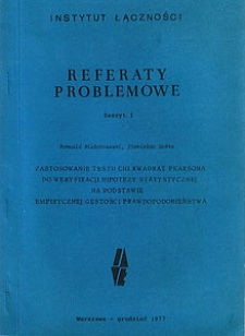 Zastosowanie testu CHI kwadrat Pearsona do weryfikacji hipotezy statystycznej na podstawie empirycznej gęstości prawdopodobieństwa. Referaty Problemowe, 1977, zeszyt 1